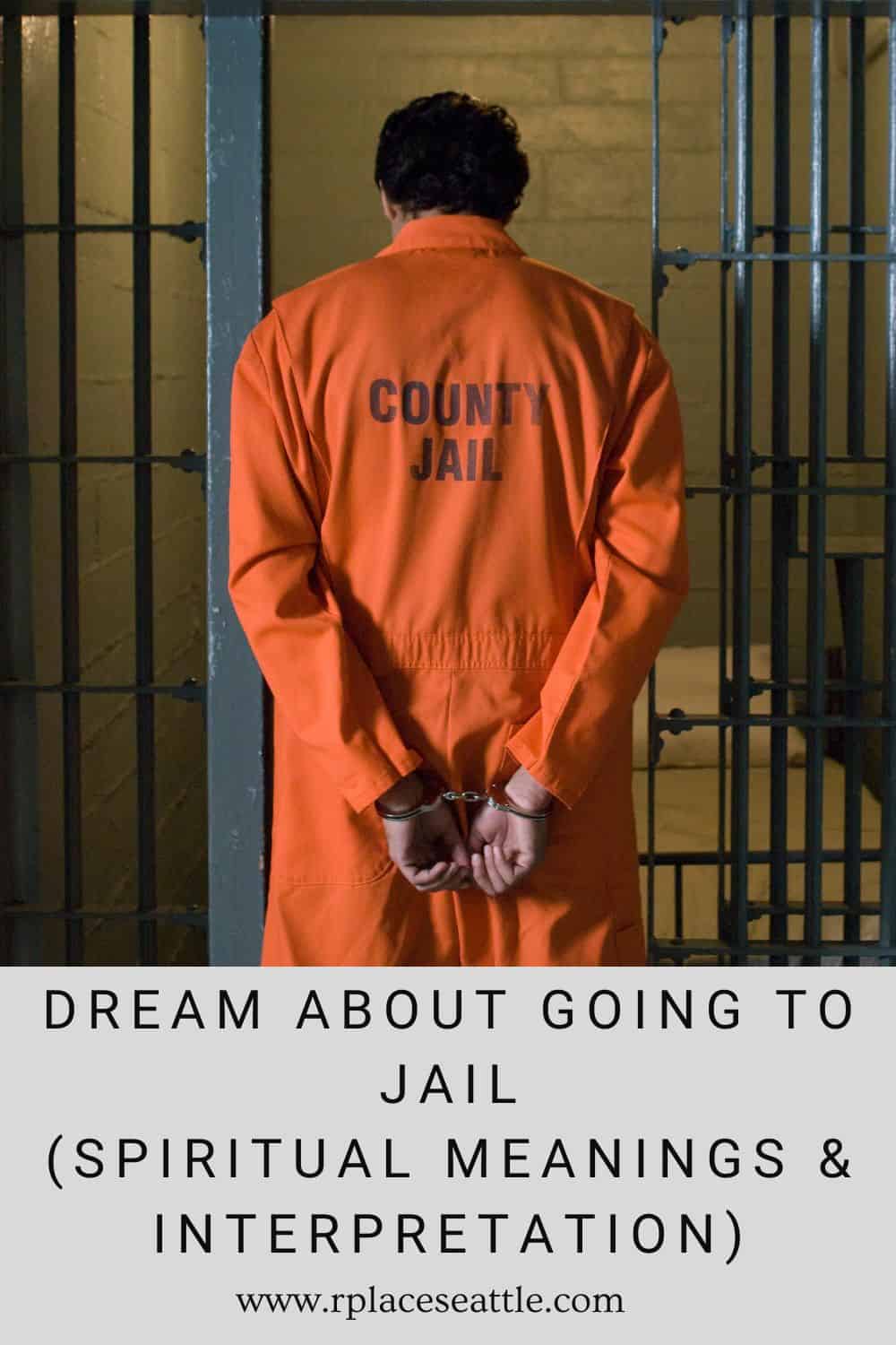 Dream about going to jail (Spiritual Meanings & Interpretation)
