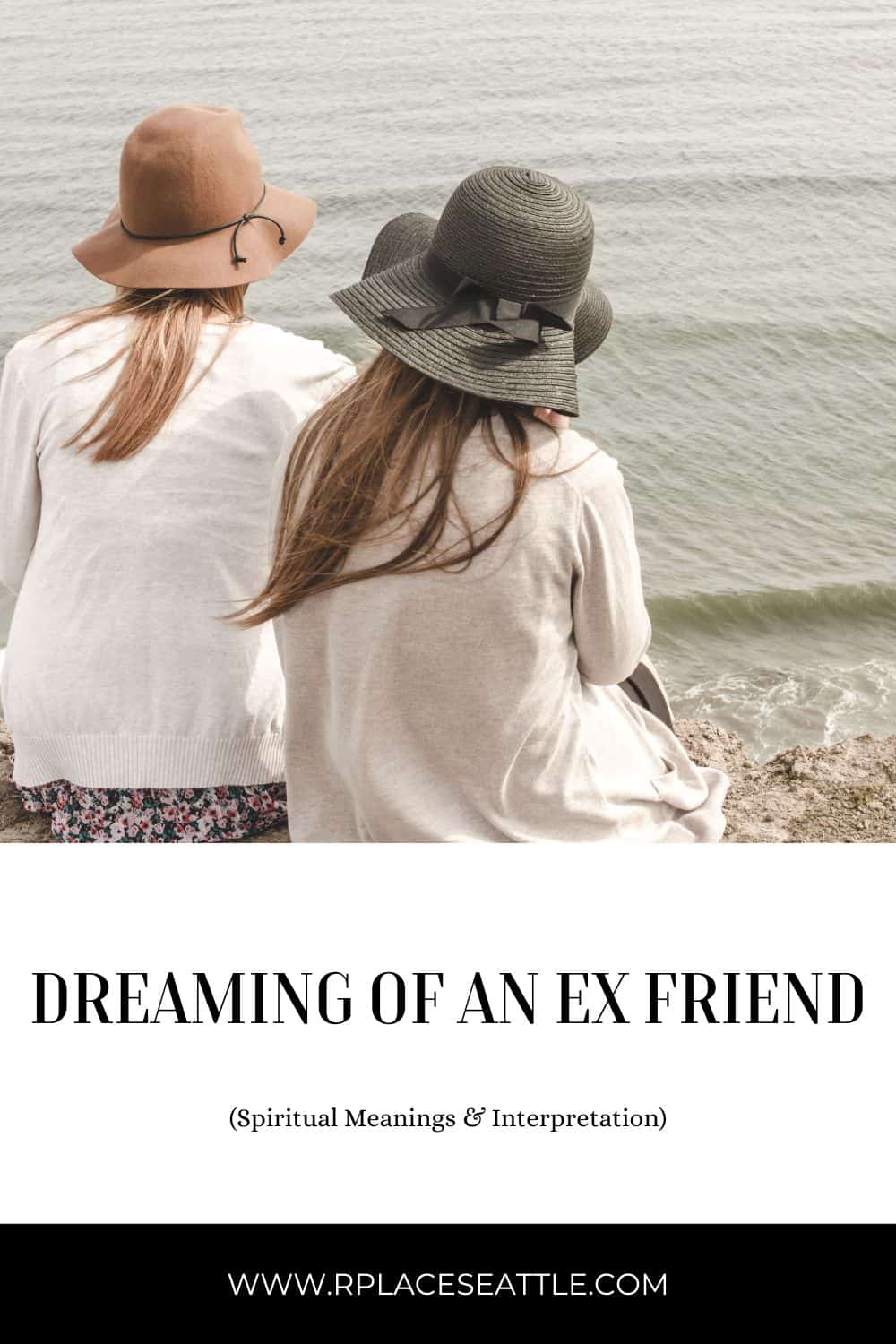 Dreaming Of An Ex Friend (Spiritual Meanings & Interpretation)