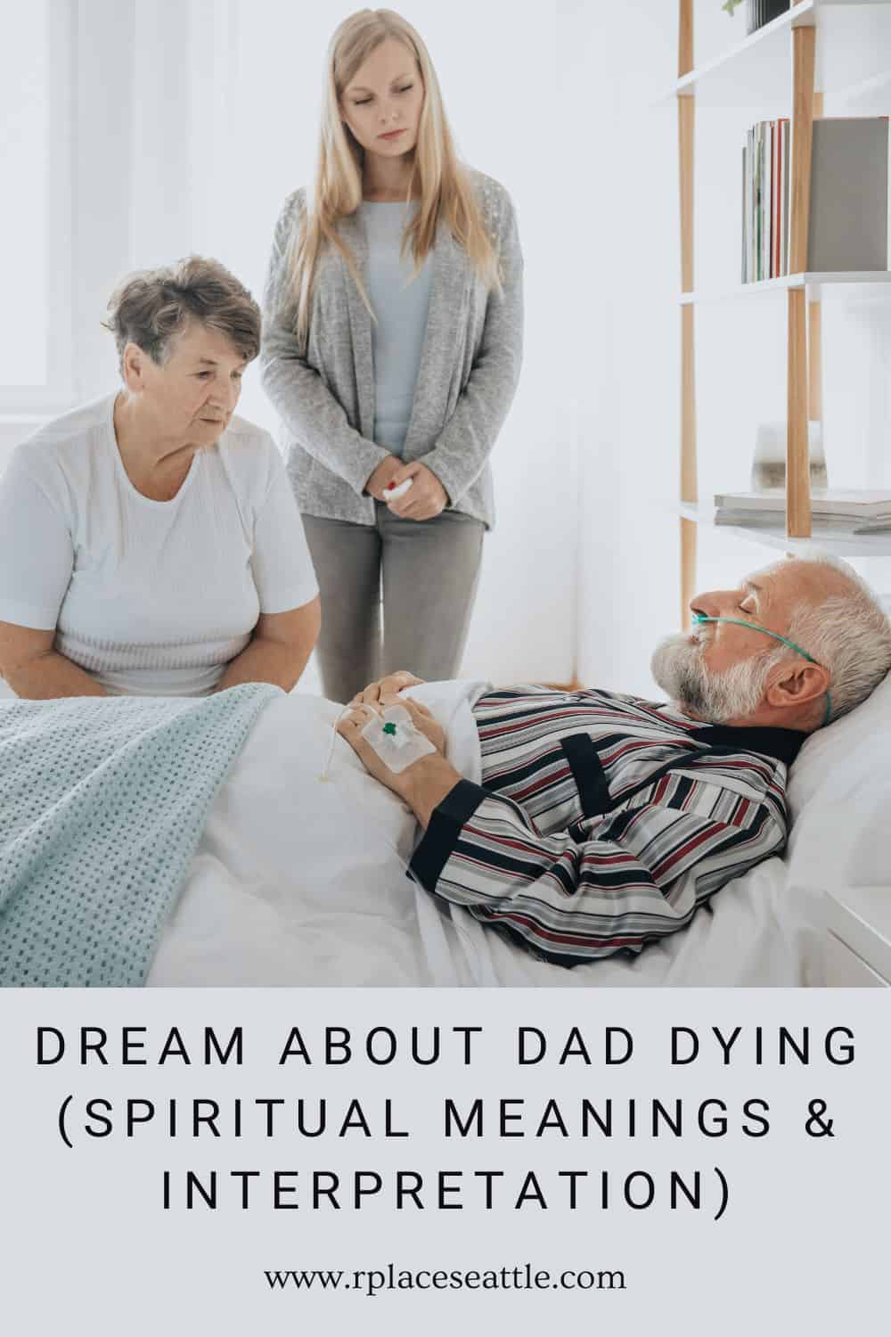 Dream About Dad Dying (Spiritual Meanings & Interpretation)