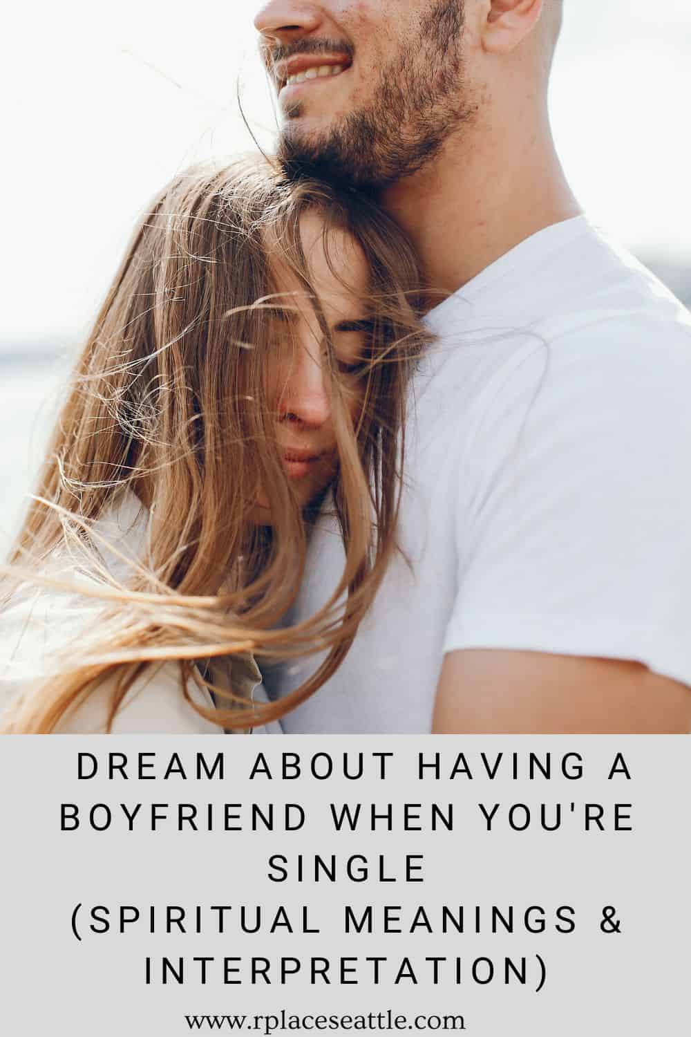  Dream About Having A Boyfriend When You're Single (Spiritual Meanings & Interpretation)