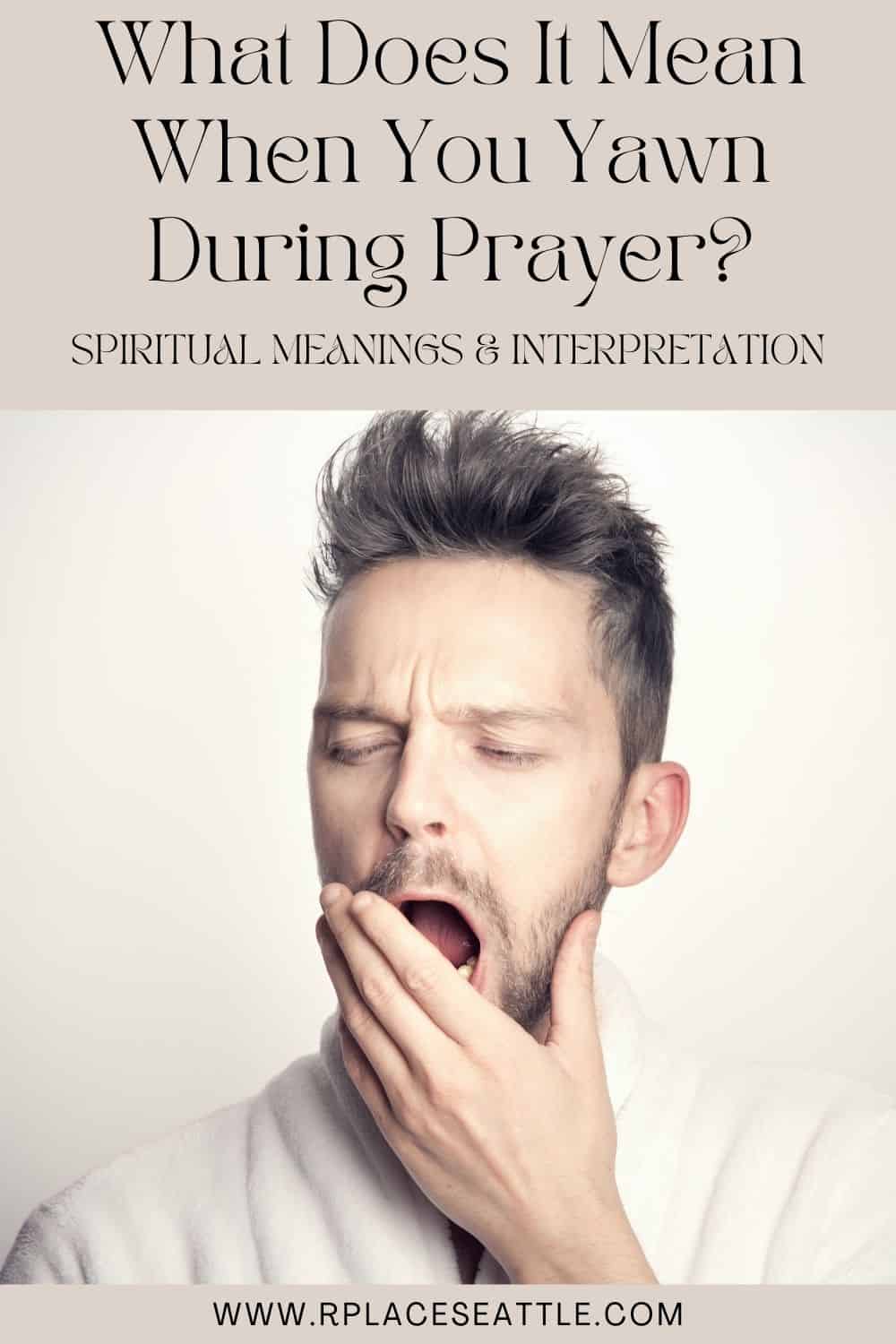 What Does It Mean When You Yawn During Prayer (Spiritual Meanings & Interpretation)