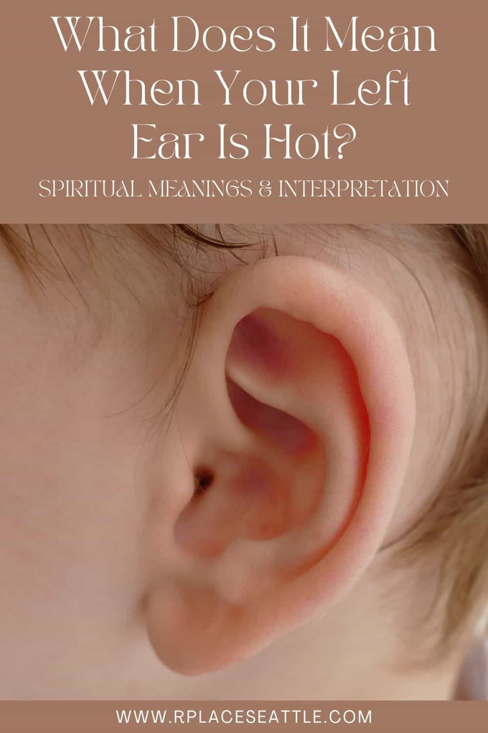 What Does It Mean When Your Left Ear Is Hot (Spiritual Meanings & Interpretation)