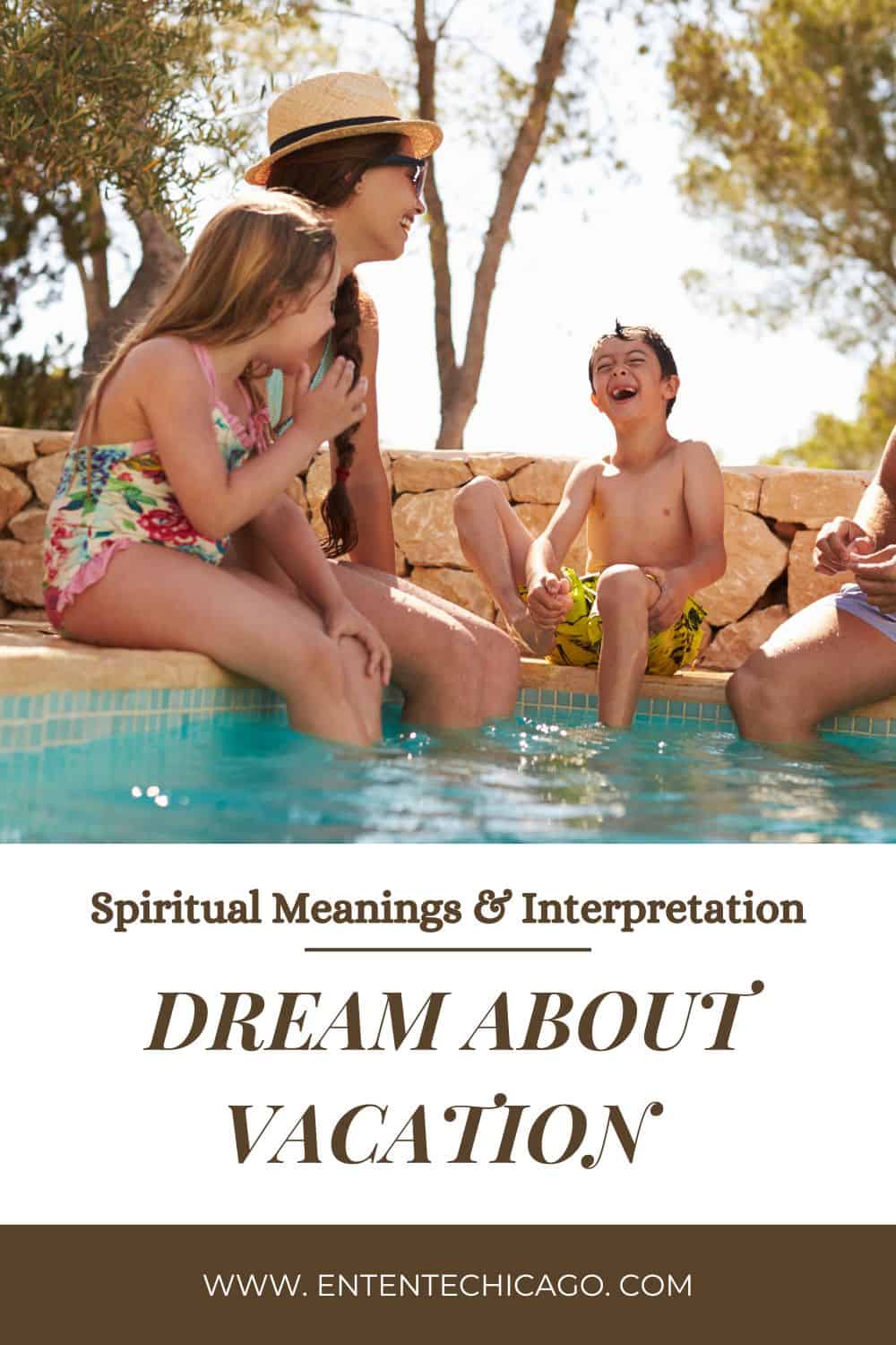 Dream About Vacation (Spiritual Meanings & Interpretation)