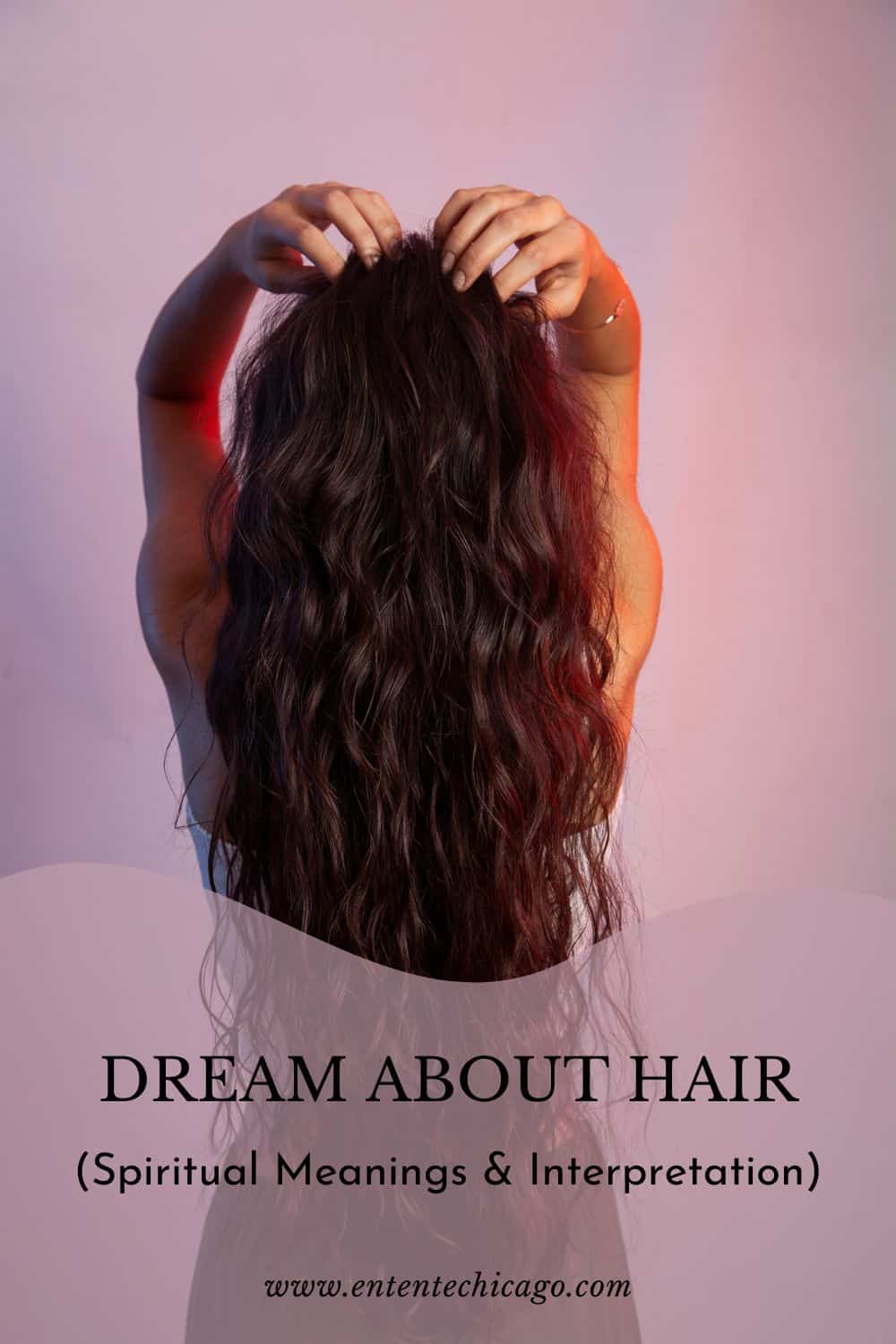 Dream About Hair (Spiritual Meanings & Interpretation)
